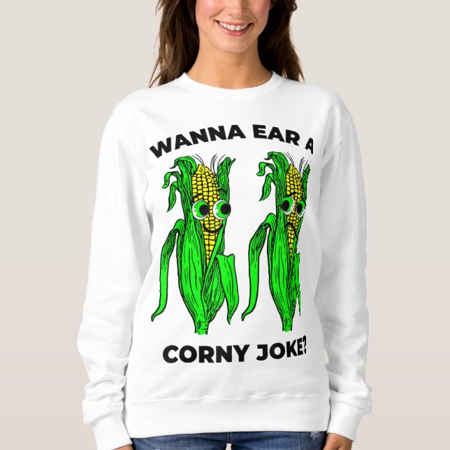 Corny Joke Meme Ear Mais Pun Graphic Sweatshirt (Vorderseite)