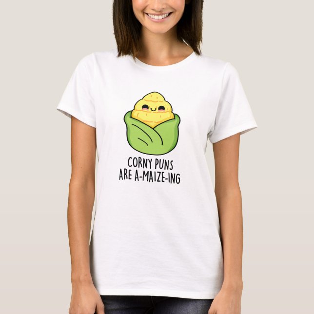 Corny Puns sind ein Mais-feiner Maispun T-Shirt (Vorderseite)