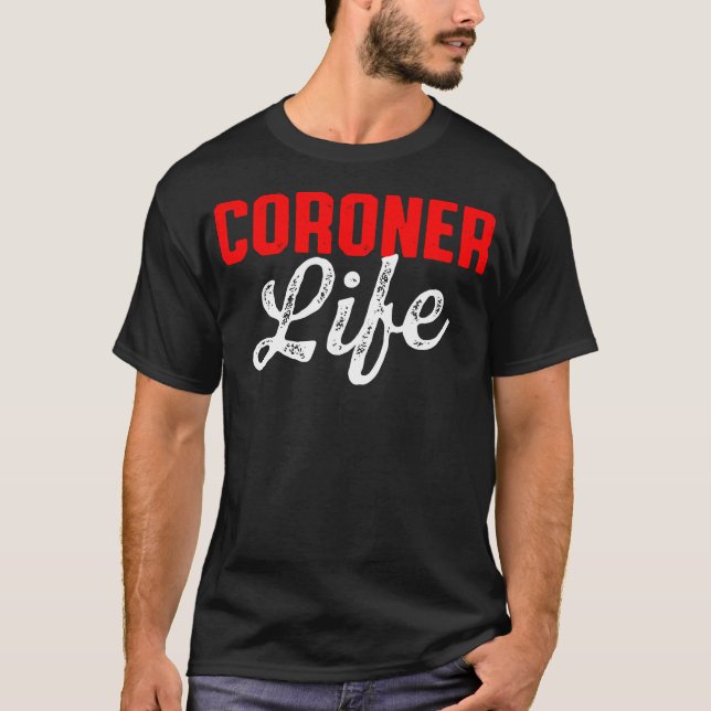 Coroner Medical Examiner Life Investigator Sweatsh T-Shirt (Vorderseite)