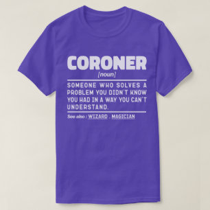Coroner Noun Medical Examiner Job Präsentieren Coo T-Shirt