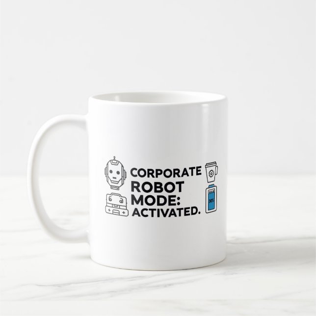Corporate Robot Mode – Funny Office Mug Kaffeetasse (Links)