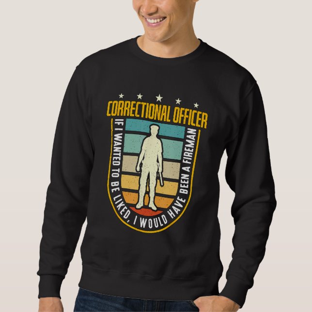 Correctional Officer If I Wanted Police Correction Sweatshirt (Vorderseite)