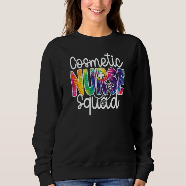 Cosmetic Nurse Squad Tie Dye Rainbow Beauty Apprec Sweatshirt (Vorderseite)