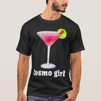 Cosmo Girl Cosmopolitan Drink Cocktail Part T-Shirt