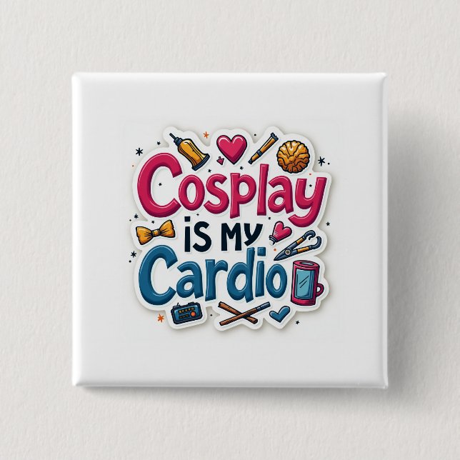 Cosplay ist mein Cardio Button (Vorderseite)