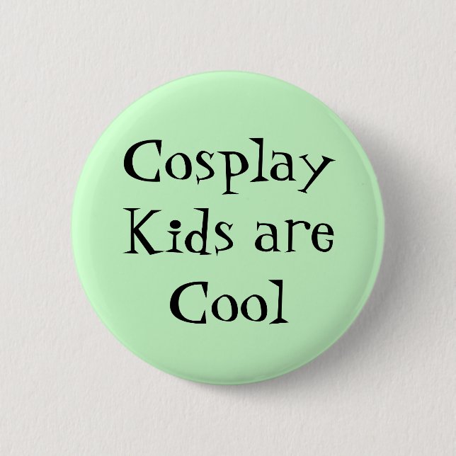 Cosplay Kinder sind cooler Entwurf Button (Vorderseite)