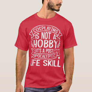 Cosplaying ist kein Hobby mit einem postapokalypti T-Shirt