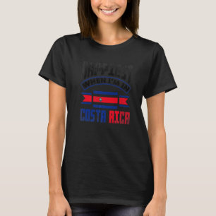 Costa Rica Costa Rica Fahne am glücklichsten wenn T-Shirt