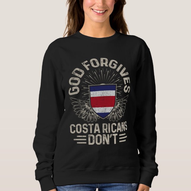 Costa Rica Flag  God Forgives Costa Ricans Don t Sweatshirt (Vorderseite)
