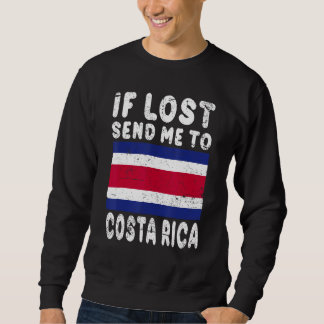 Costa Rica Flag Souvenir If lost send me to Costa Sweatshirt