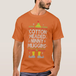 Cotton Headed Ninny Muggins Funny Christmas Elf T-Shirt