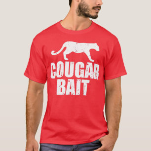 Cougar Bait Funny Geschenk Cougar Jagd Schmutz T-Shirt
