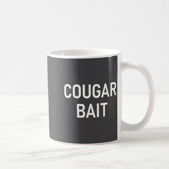 Cougar Bait, Funny, Jokes, Sarcastic  Kaffeetasse (Rechts)