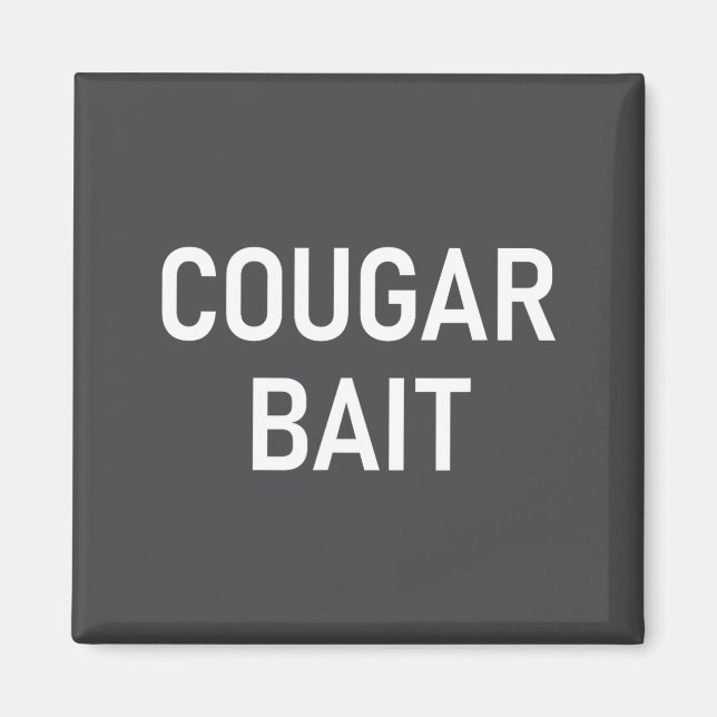 Cougar Bait, Funny, Jokes, Sarcastic  Magnet (Vorne)