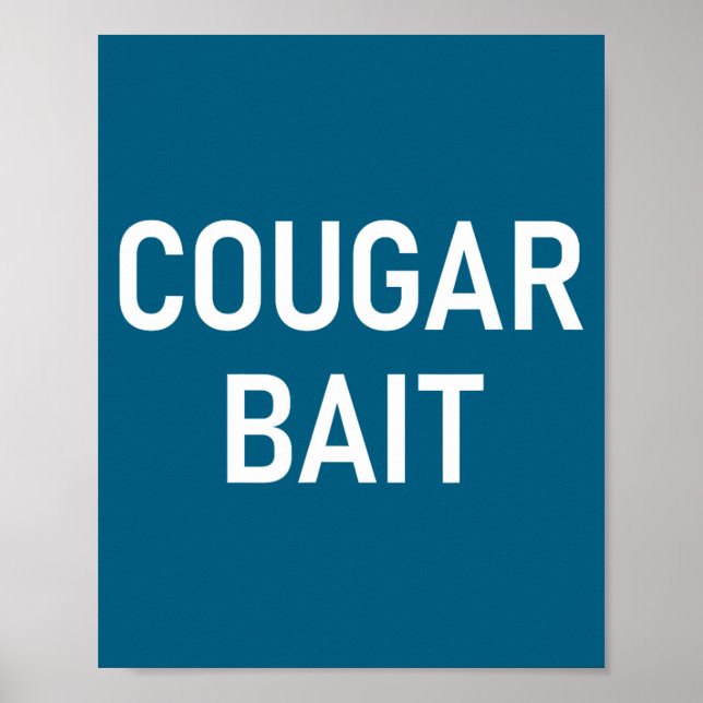 Cougar Bait, Funny, Jokes, Sarcastic  Poster (Vorne)