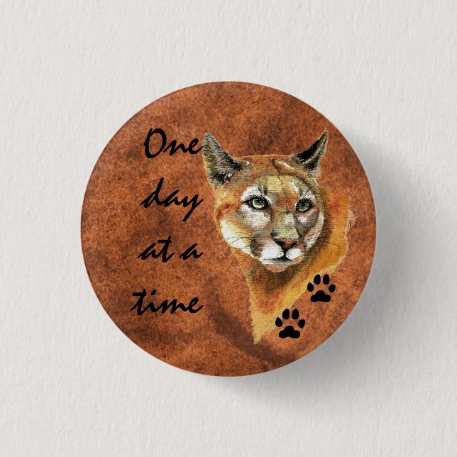 Cougar Puma Mountain Lion "One day at a Time" Button (Vorderseite)