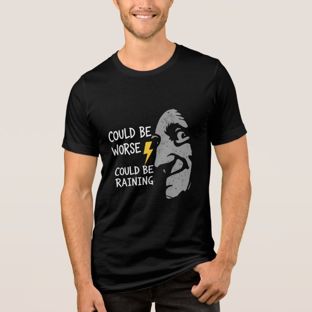 Could Be Worse, Could Be Rainning Tri-Blend Shirt (Vorderseite)