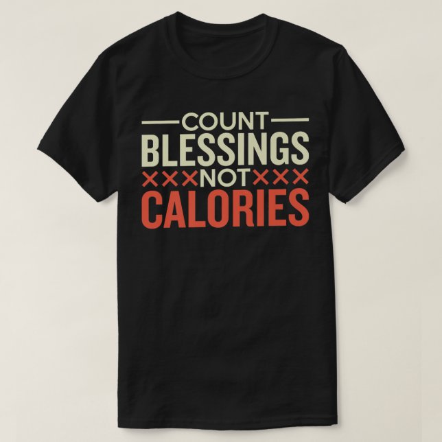 Count Blessings Not Calories Baking  T-Shirt (Design vorne)