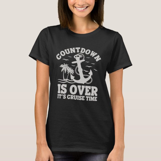 Countdown Is Over It s Cruise Time Cruise Vacation T-Shirt (Vorderseite)