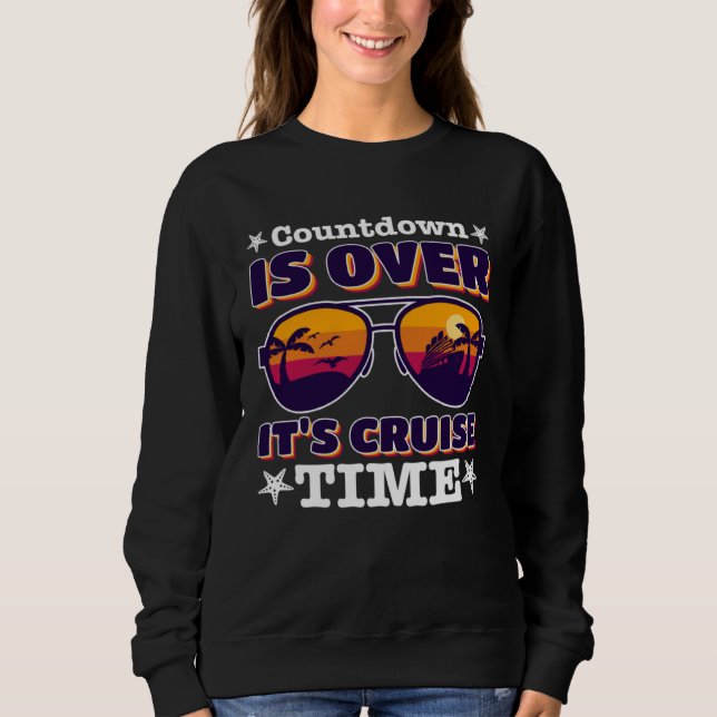 Countdown Is Over It s Cruise Time with sunglasses Sweatshirt (Vorderseite)