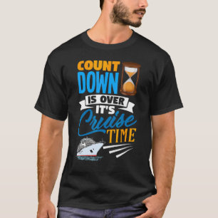 Countdown ist vorbei an Cruise Time Cruising Cruis T-Shirt
