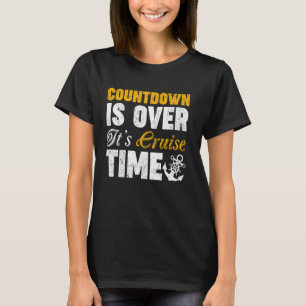 Countdown ist vorbei an Cruise Time Cruising Vacat T-Shirt