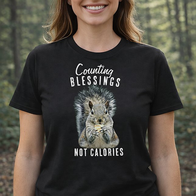 Counting Blessings Not Calories Squirrel Christian T-Shirt (Counting Blessings Not Calories Funny Squirrel Shirt )
