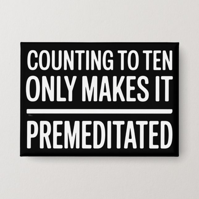 Counting To Ten Only Makes It Premeditated Funny Button (Vorderseite)
