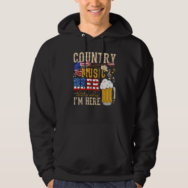 Country Music and Beer That s Why I m Here  4th Of Hoodie (Vorderseite)