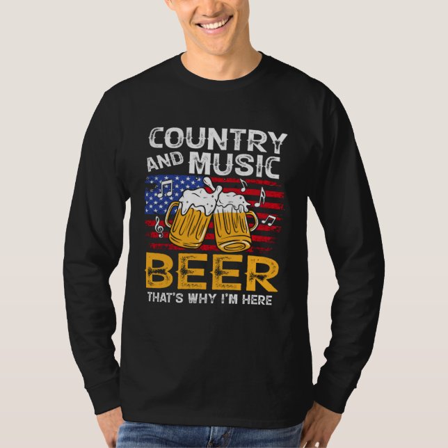 Country Music and Beer That s Why I m Here 4th Of  T-Shirt (Vorderseite)