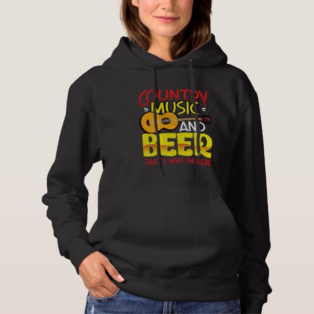 Country Music and Beer That s why I m Here  alcoho Hoodie (Vorderseite)