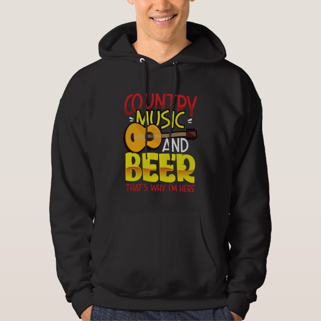 Country Music and Beer That s why I m Here  alcoho Hoodie (Vorderseite)
