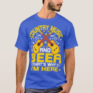 Country Music and bier das ist der Grund, warum ic T-Shirt