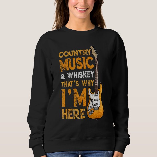 Country Music And Whiskey Bourbon Scotch Drinking Sweatshirt (Vorderseite)