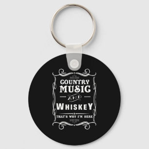 Country Music and Whiskey Das ist, warum ich hier Schlüsselanhänger