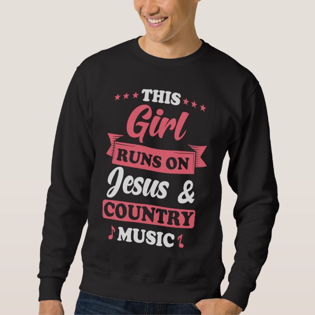 Country Music This Girl runs on Jesus and Country  Sweatshirt (Vorderseite)