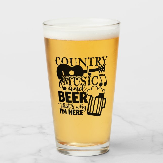 Country-Musik und Bier, deshalb bin ich hier Glas (Vorne (Gefüllt))