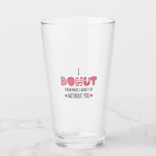 Couple Gift I Donut Know What I Would Do Glas