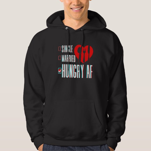 Couple Valentine's Day Single Married Or Hungry AF Hoodie (Vorderseite)