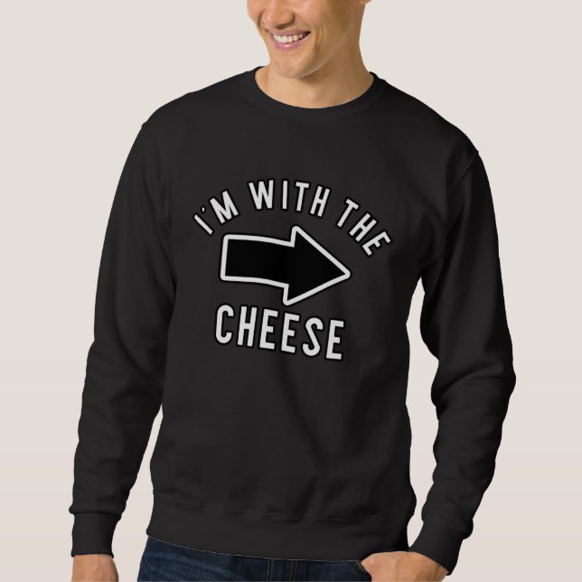 Couples Halloween Costume  I m With The Cheese Sweatshirt (Vorderseite)