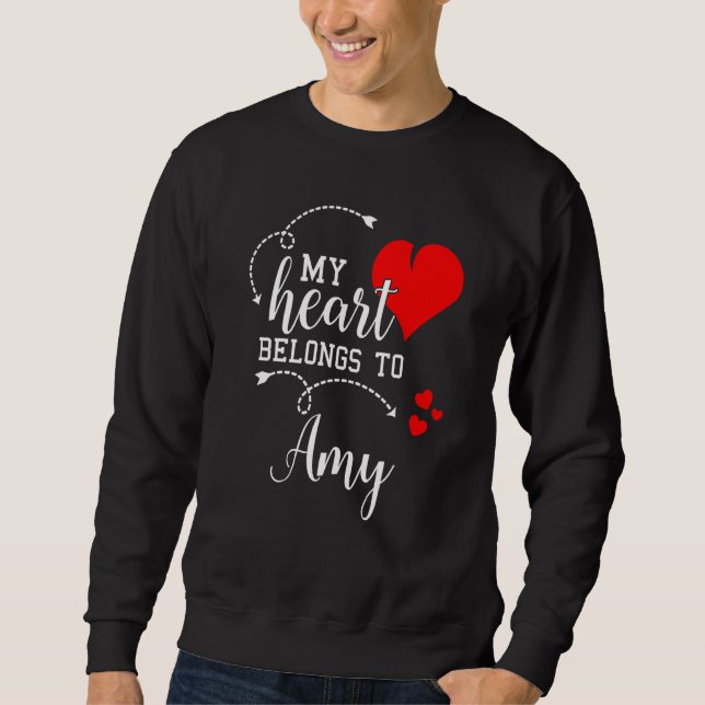 Couples Matching My Heart Belong to Amy My Love Sweatshirt (Vorderseite)