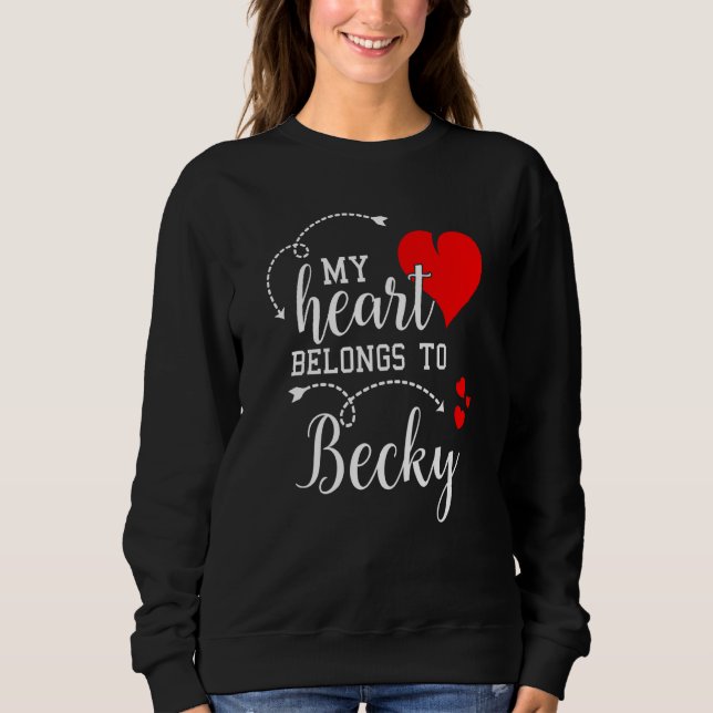 Couples Matching My Heart Belong to Becky My Love Sweatshirt (Vorderseite)