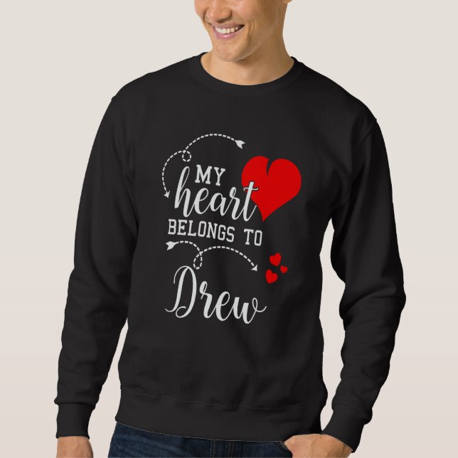 Couples Matching My Heart Belong to Drew My Love Sweatshirt (Vorderseite)