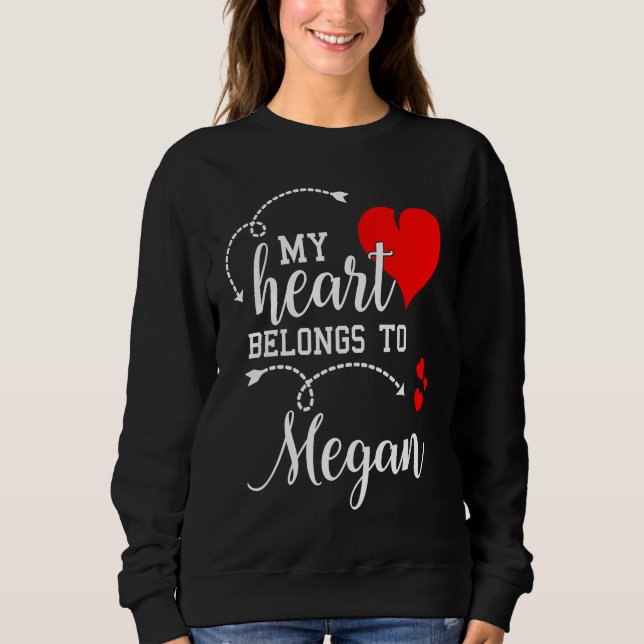 Couples Matching  My Heart Belong to Megan  My Lov Sweatshirt (Vorderseite)