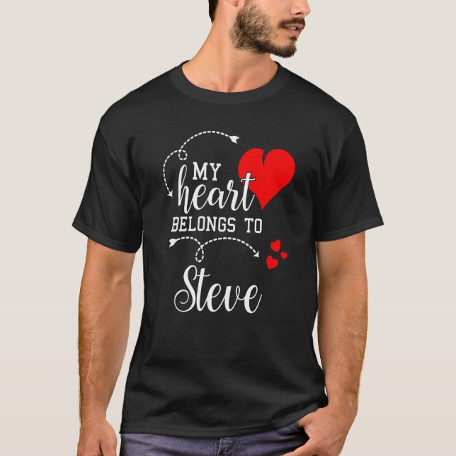 Couples Matching My Heart Belong to Steve My Love T-Shirt (Vorderseite)