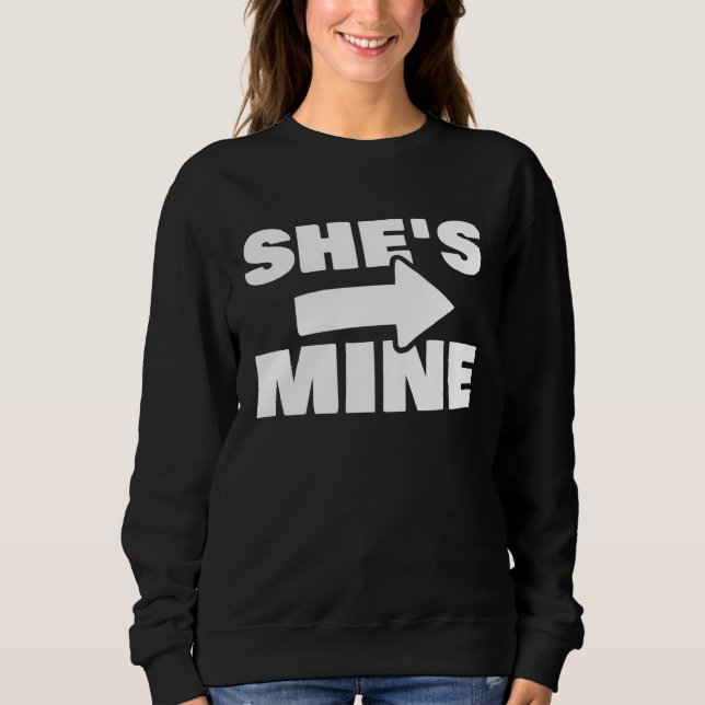 Couples Matching She s Mine Boyfriend Girlfriend Sweatshirt (Vorderseite)