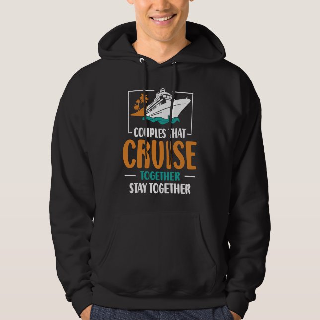 Couples That Cruise Together Stay Together Cruisin Hoodie (Vorderseite)