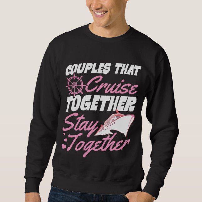 Couples That Cruise Together Stay Together Matchin Sweatshirt (Vorderseite)
