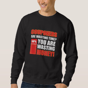 Couponers vergeuden Zeit, die Sie verschwenden Gel Sweatshirt