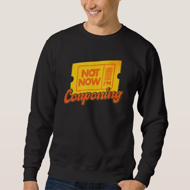 Couponing nicht jetzt bin ich Couponcouponer Sweatshirt (Vorderseite)